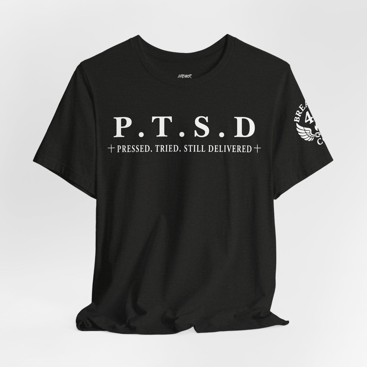 P.T.S.D Pressed. Tried. Still Delivered