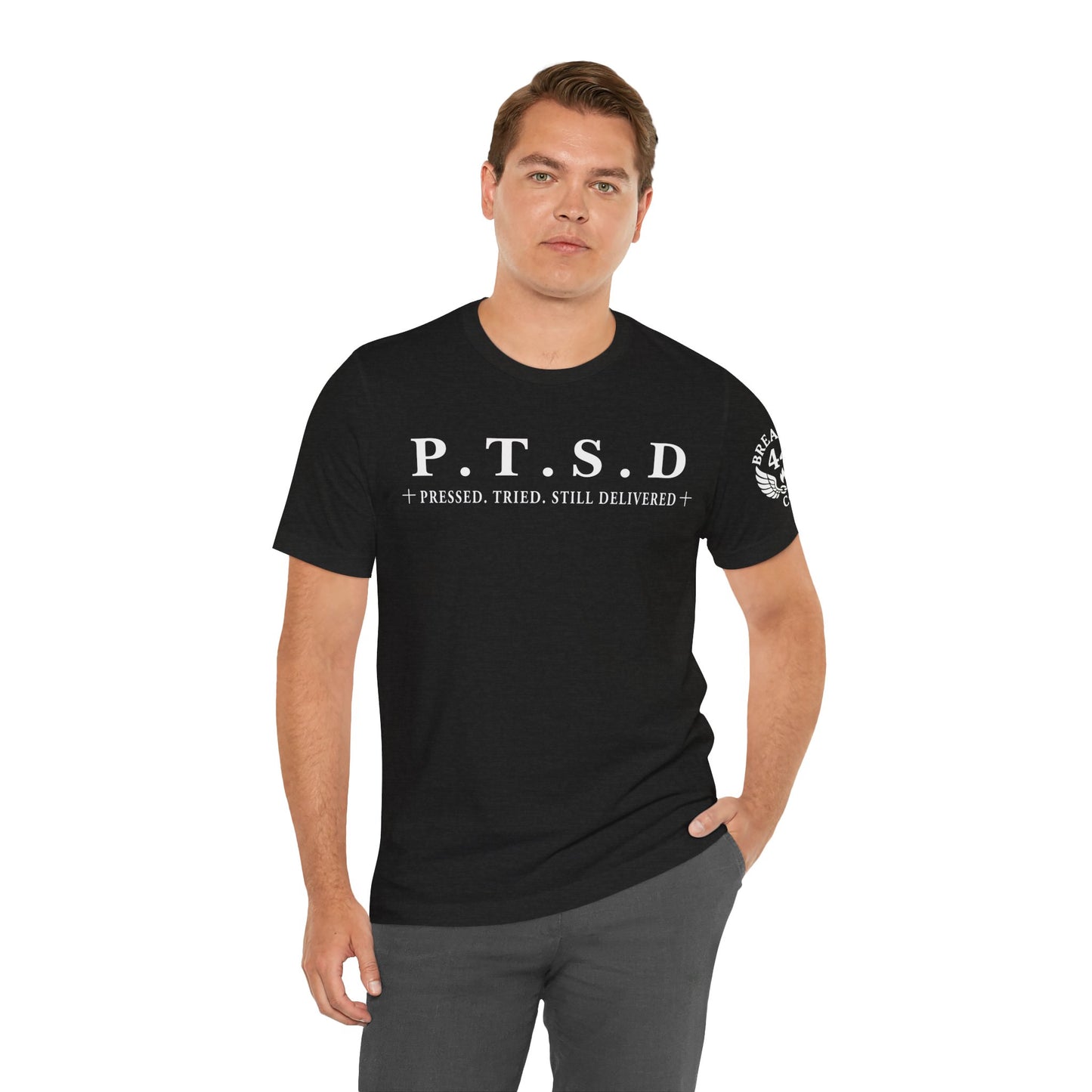 P.T.S.D Pressed. Tried. Still Delivered
