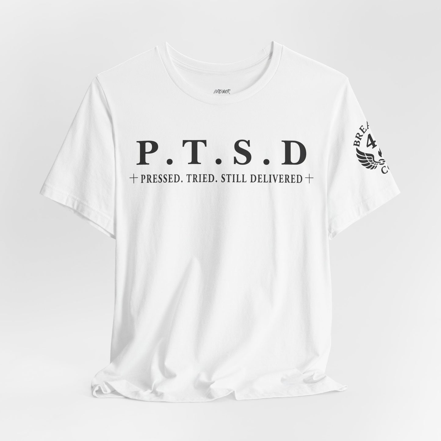 P.T.S.D Pressed. Tried. Still Delivered