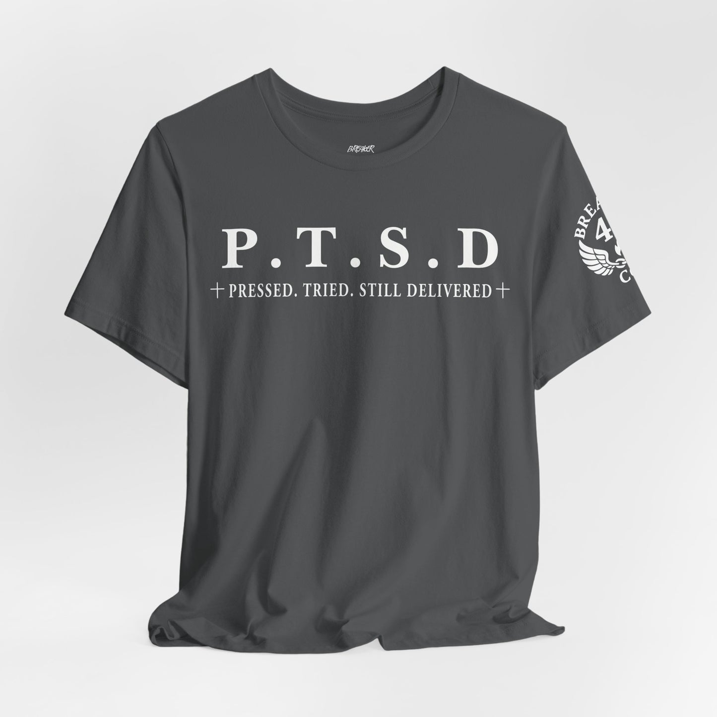 P.T.S.D Pressed. Tried. Still Delivered