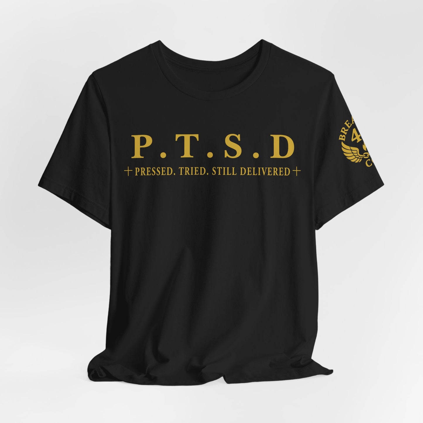 P.T.S.D Pressed. Tried. Still Delivered